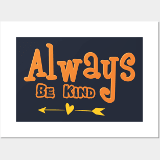 ALWAYS BE KIND Posters and Art